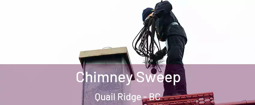  Chimney Sweep Quail Ridge - BC