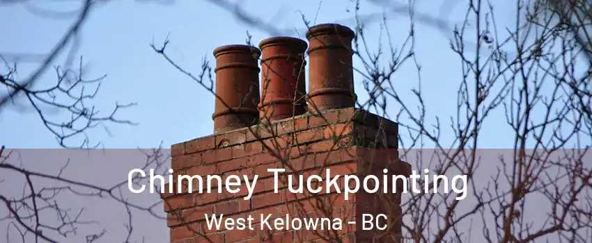  Chimney Tuckpointing West Kelowna - BC