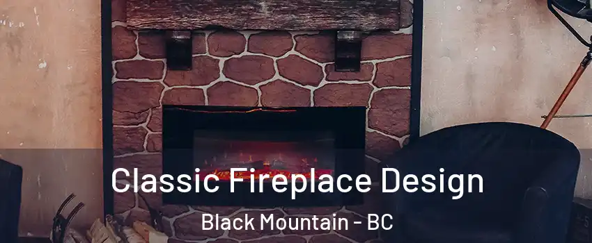  Classic Fireplace Design Black Mountain - BC