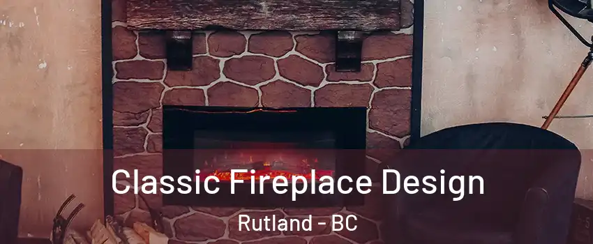  Classic Fireplace Design Rutland - BC