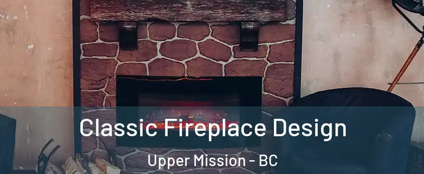  Classic Fireplace Design Upper Mission - BC