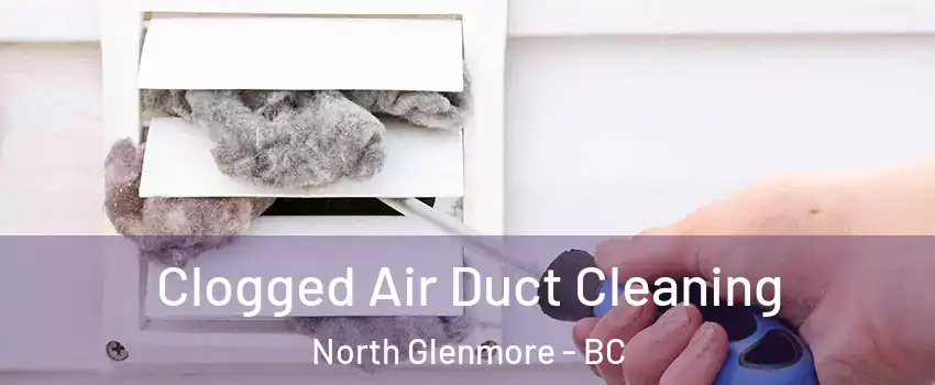  Clogged Air Duct Cleaning North Glenmore - BC