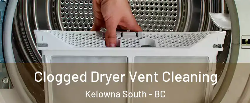  Clogged Dryer Vent Cleaning Kelowna South - BC