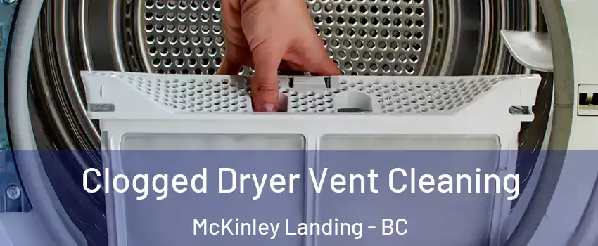  Clogged Dryer Vent Cleaning McKinley Landing - BC