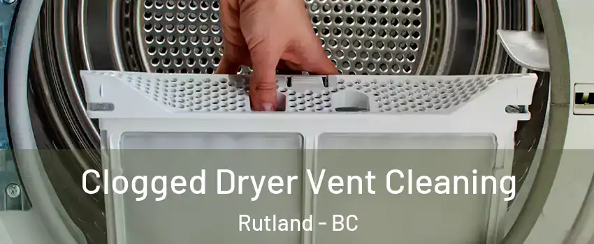  Clogged Dryer Vent Cleaning Rutland - BC