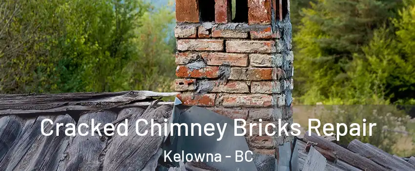  Cracked Chimney Bricks Repair Kelowna - BC