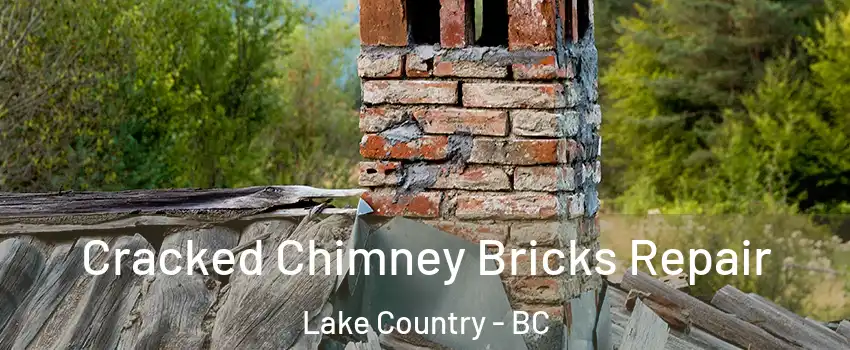  Cracked Chimney Bricks Repair Lake Country - BC