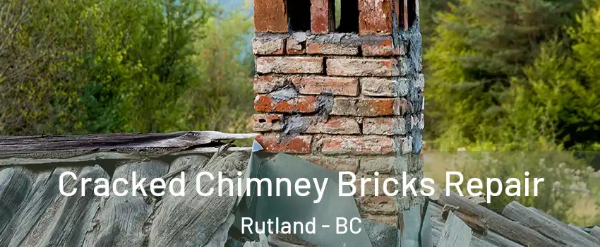  Cracked Chimney Bricks Repair Rutland - BC