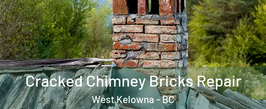  Cracked Chimney Bricks Repair West Kelowna - BC