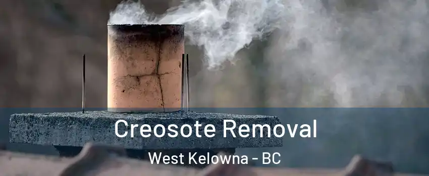  Creosote Removal West Kelowna - BC