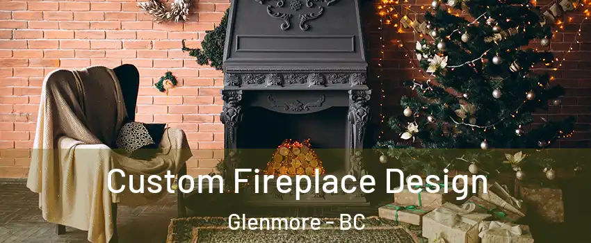  Custom Fireplace Design Glenmore - BC