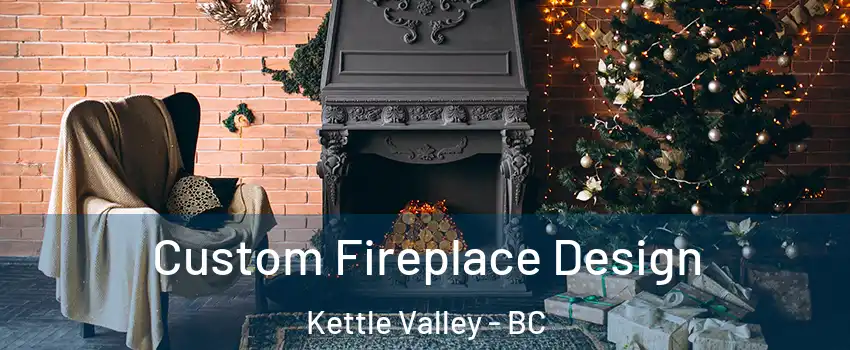  Custom Fireplace Design Kettle Valley - BC