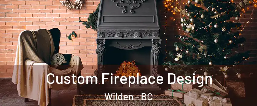  Custom Fireplace Design Wilden - BC