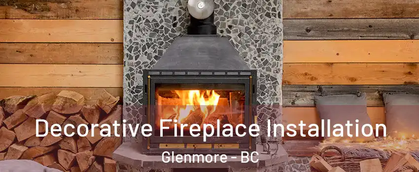  Decorative Fireplace Installation Glenmore - BC