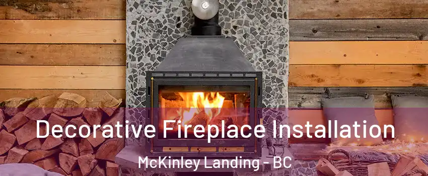  Decorative Fireplace Installation McKinley Landing - BC