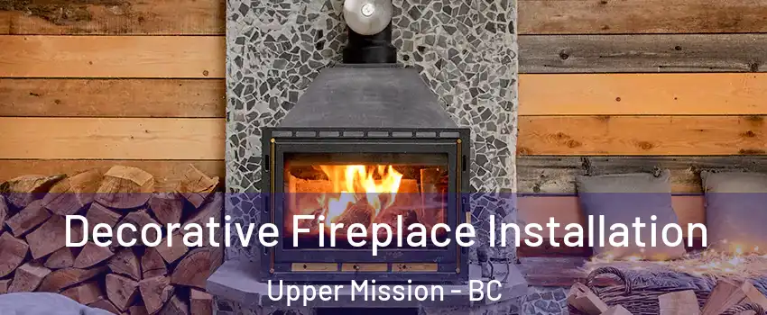  Decorative Fireplace Installation Upper Mission - BC