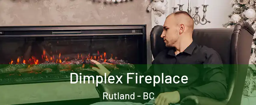  Dimplex Fireplace Rutland - BC