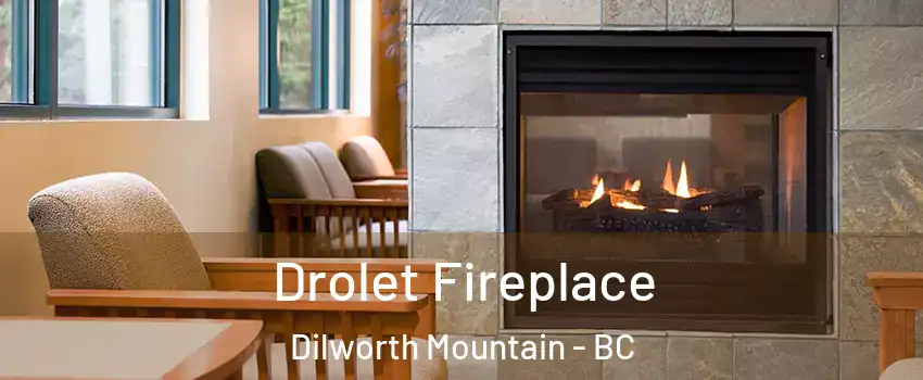Drolet Fireplace Dilworth Mountain - BC