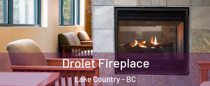 Drolet Fireplace Lake Country - BC