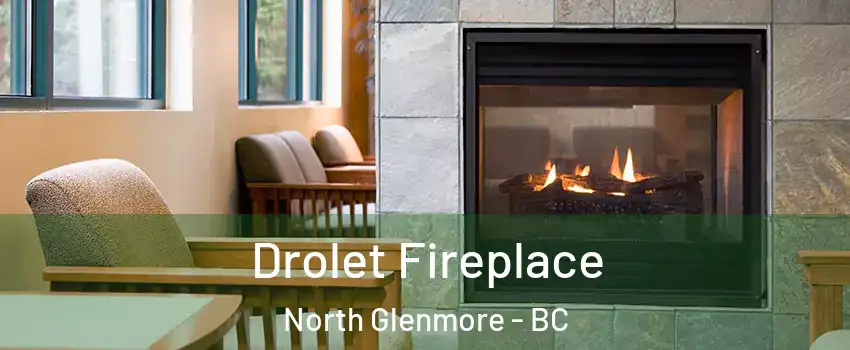 Drolet Fireplace North Glenmore - BC