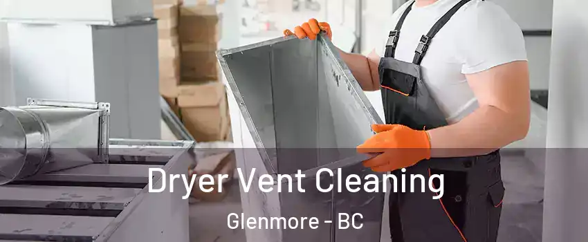  Dryer Vent Cleaning Glenmore - BC
