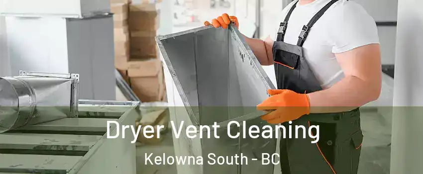  Dryer Vent Cleaning Kelowna South - BC
