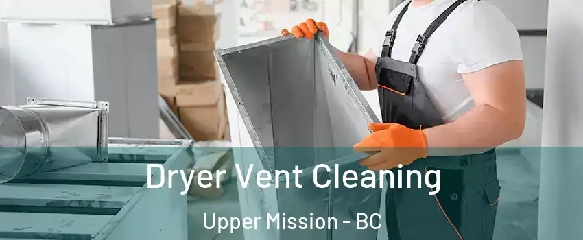  Dryer Vent Cleaning Upper Mission - BC