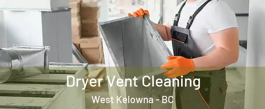  Dryer Vent Cleaning West Kelowna - BC