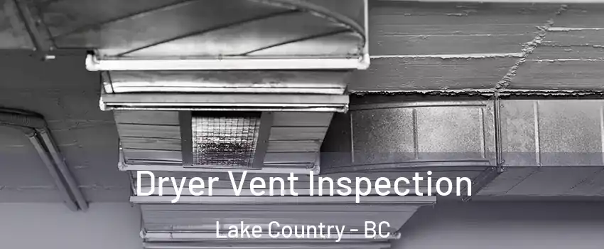  Dryer Vent Inspection Lake Country - BC