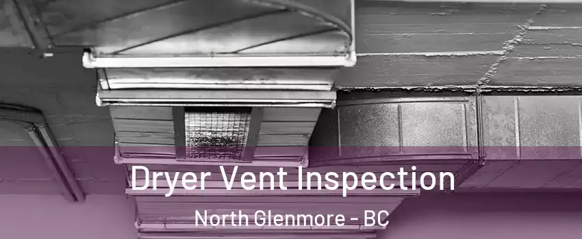  Dryer Vent Inspection North Glenmore - BC