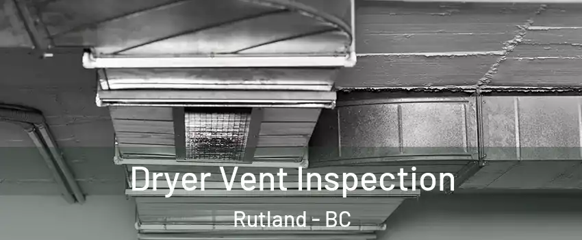  Dryer Vent Inspection Rutland - BC