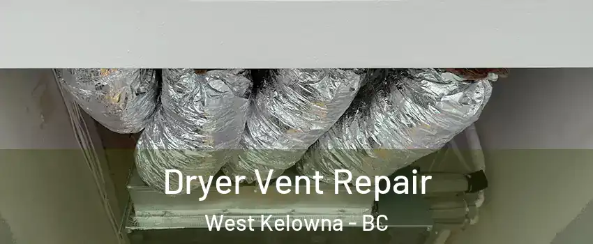  Dryer Vent Repair West Kelowna - BC