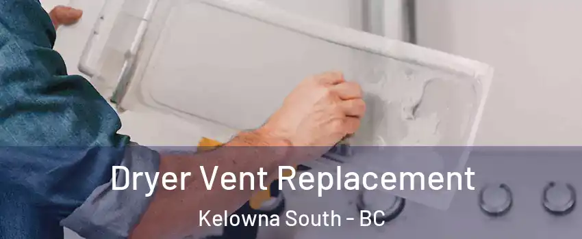  Dryer Vent Replacement Kelowna South - BC