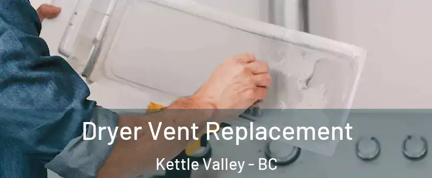  Dryer Vent Replacement Kettle Valley - BC
