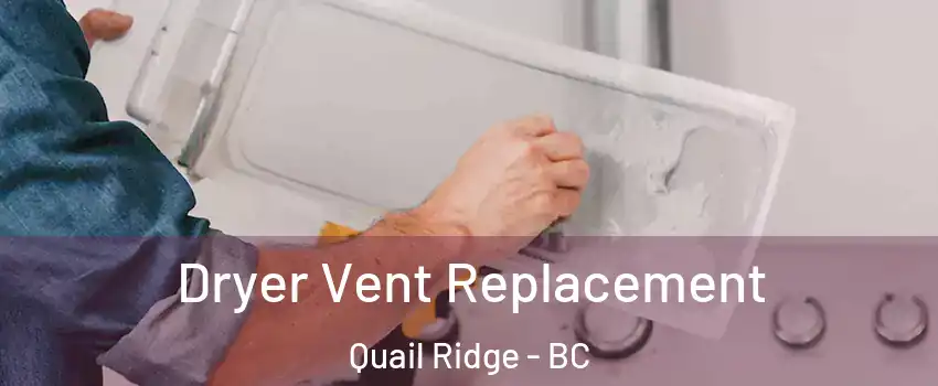  Dryer Vent Replacement Quail Ridge - BC