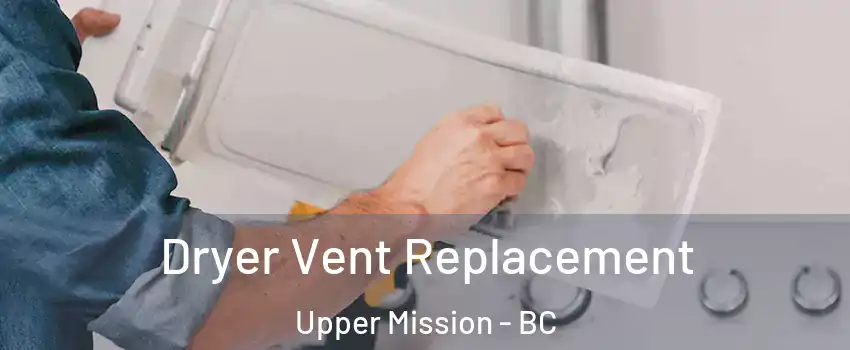  Dryer Vent Replacement Upper Mission - BC