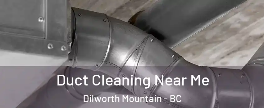  Duct Cleaning Near Me Dilworth Mountain - BC