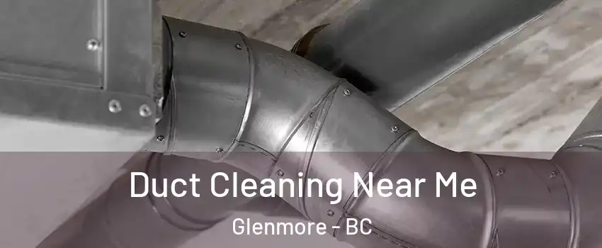 Duct Cleaning Near Me Glenmore - BC