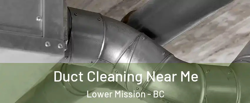  Duct Cleaning Near Me Lower Mission - BC