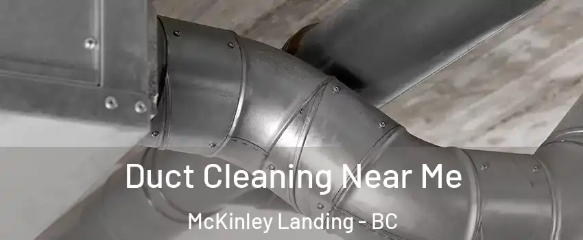 Duct Cleaning Near Me McKinley Landing - BC