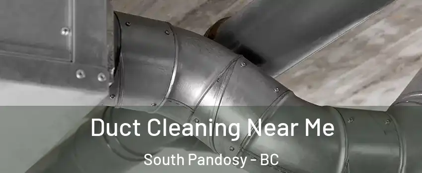  Duct Cleaning Near Me South Pandosy - BC