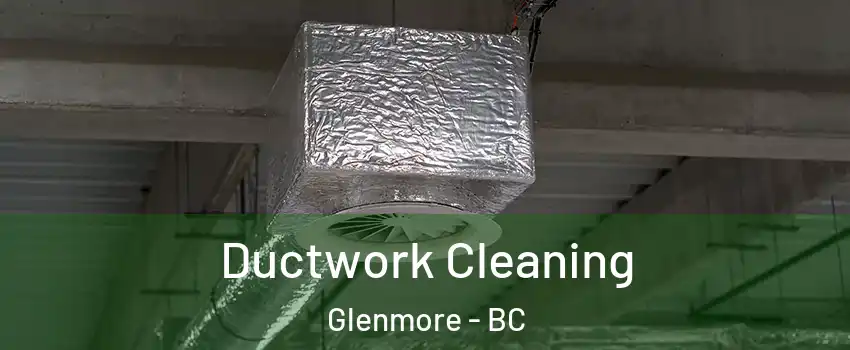  Ductwork Cleaning Glenmore - BC