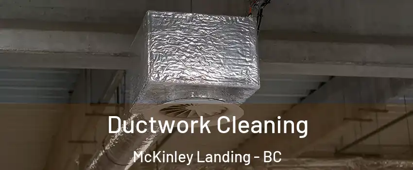  Ductwork Cleaning McKinley Landing - BC
