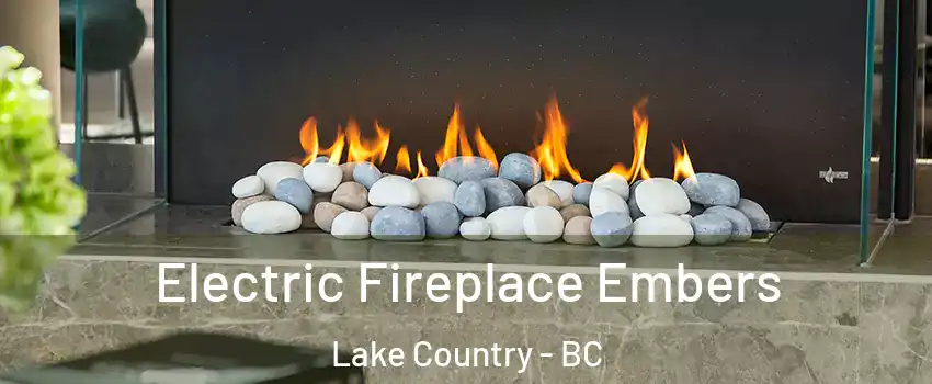  Electric Fireplace Embers Lake Country - BC