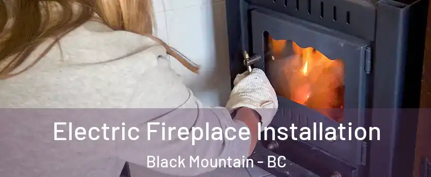  Electric Fireplace Installation Black Mountain - BC