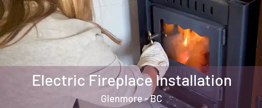  Electric Fireplace Installation Glenmore - BC