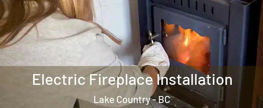  Electric Fireplace Installation Lake Country - BC