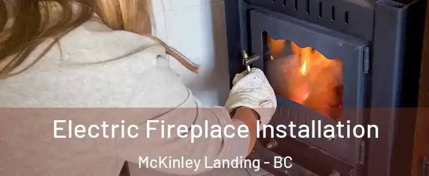  Electric Fireplace Installation McKinley Landing - BC