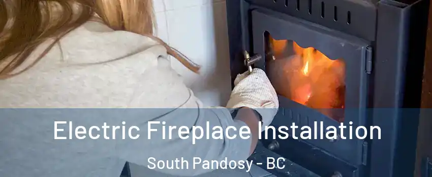  Electric Fireplace Installation South Pandosy - BC