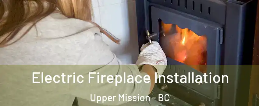  Electric Fireplace Installation Upper Mission - BC